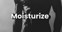 Moisturize